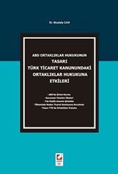 ABD Ortaklıklar Hukukunun Tasarı Türk Ticaret Kanunundaki Ortaklıklar Hukukuna Etkileri - 1