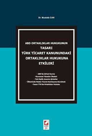 ABD Ortaklıklar Hukukunun Tasarı Türk Ticaret Kanunundaki Ortaklıklar Hukukuna Etkileri - 1