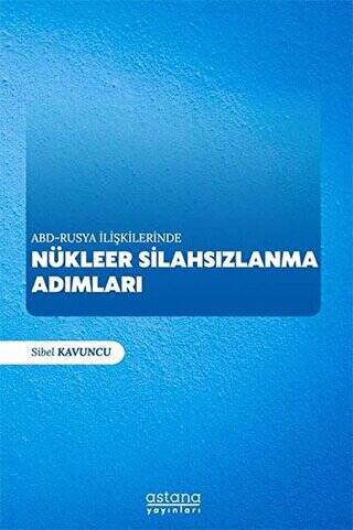 ABD - Rusya İlişkilerinde Nükleer Silahsızlanma Adımları - 1