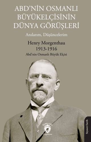 ABD’nin Osmanlı Büyükelçisinin Dünya Görüşleri Anılarım, Düşüncelerim - 1