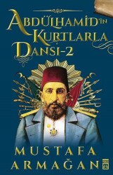 Abdülhamid’in Kurtlarla Dansı 2 - 1