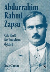 Abdurrahim Rahmi Zapsu - Çok Yönlü Bir Tanıklığın Öyküsü - 1