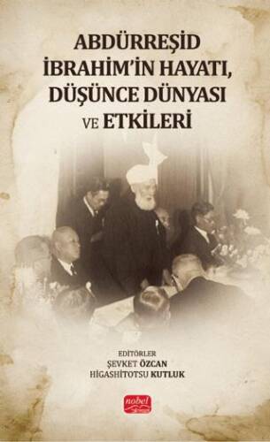 Abdürreşid İbrahim`in Hayatı, Düşünce Dünyası ve Etkileri - 1