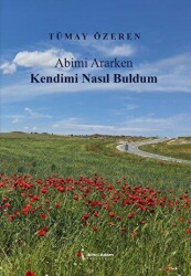 Abimi Ararken Kendimi Nasıl Buldum - 1