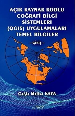 Açık Kaynak Kodlu Coğrafi Bilgi Sistemleri QGIS Uygulamaları Temel Bilgiler - Giriş - 1