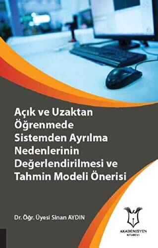 Açık ve Uzaktan Öğrenmede Sistemden Ayrılma Nedenlerinin Değerlendirilmesi ve Tahmin Modeli Önerisi - 1