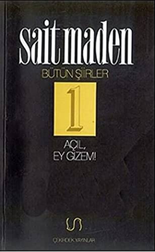 Açıl, Ey Gizem! Bütün Şiirler 1 - 1