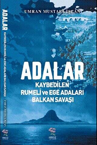 Adalar - Kaybedilen Rumeli ve Ege Adaları Balkan Savaşı - 1