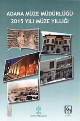 Adana Müze Müdürlüğü 2015 Yılı Müze Yıllığı - 1