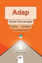 Adap, Güzel Davranışlar, Haklar - Vazifeler, İyi ve Kötü Huylar - 1