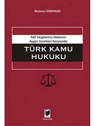 Adil Yargılanma Hakkının Asgari Gerekleri Karşısında Türk Kamu Hukuku - 1