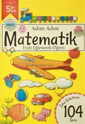 Adım Adım Matematik 5 Yaş - Zeka Geliştiren 104 Soru - 1