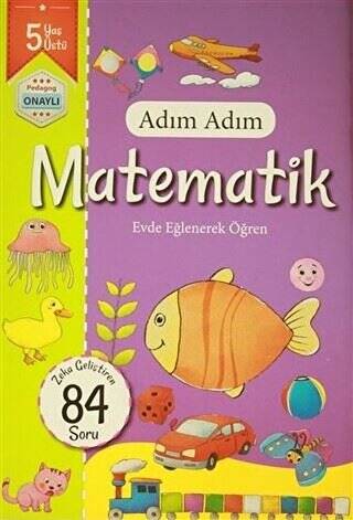 Adım Adım Matematik 5 Yaş - Zeka Geliştiren 84 Soru - 1