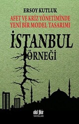 Afet ve Kriz Yönetiminde Yeni Bir Model Tasarımı: İstanbul Örneği - 1