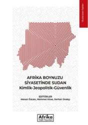 Afrika Boynuzu Siyasetinde Sudan: Kimlik - Jeopolitik - Güvenlik - 1