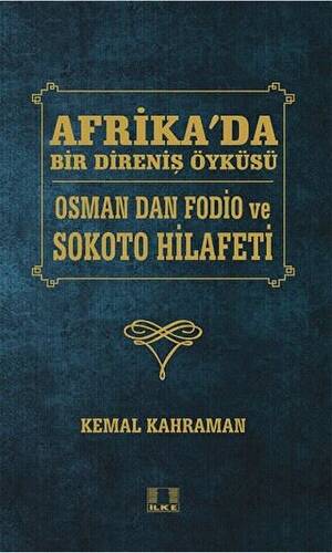 Afrika`da Bir Direniş Öyküsü - Osman Dan Fodio ve Sokoto Hilafeti - 1