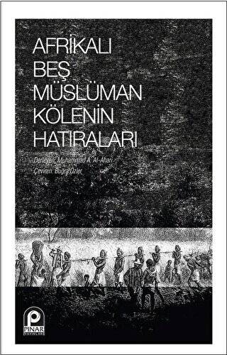 Afrikalı Beş Müslüman Kölenin Hatıraları - 1