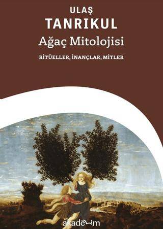 Ağaç Mitolojisi: Ritüeller, İnançlar, Mitler - 1