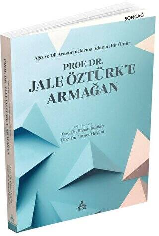 Ağız ve Dil Araştırmalarına Adanan Bir Ömür - Prof. Dr. Jale Öztürk’e Armağan - 1