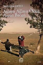 Ağlaya Ağlaya Öldük Anam Bacım - 1