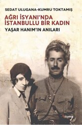 Ağrı İsyanı’nda İstanbullu Bir Kadın - 1