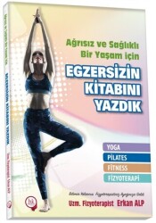 Ağrısız ve Sağlıklı Bir Yaşam İçin Egzersizin Kitabını Yazdık - 1