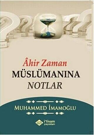 Ahir Zaman Müslümanına Notlar - 1