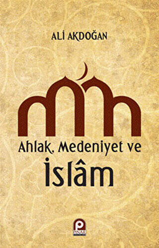 Ahlak, Medeniyet ve İslam - 1