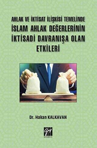 Ahlak ve İktisat İlişkisi Temelinde İslam Ahlak Değerlerinin İktisadi Davranışa Olan Etkileri - 1