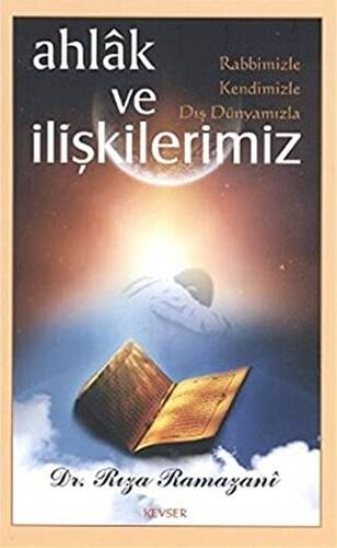 Ahlak ve Rabbimizle, Kendimizle, Dış Dünyamızla İlişkilerimiz - 1