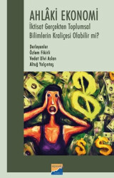 Ahlaki Ekonomi - İktisat Gerçekten Toplumsal Bilimlerin Kraliçesi Olabilir mi? - 1