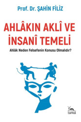 Ahlakın Akli ve İnsani Temeli - 1