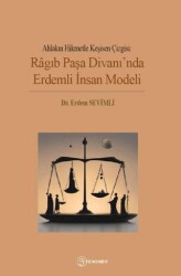 Ahlakın Hikmetle Kesişen Çizgisi: Ragıb Paşa Divanı`nda Erdemli İnsan Modeli - 1