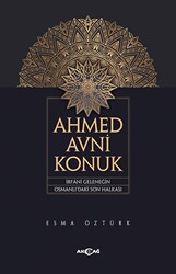 Ahmed Avni Konuk İrfani Geleneğin Osmanlı’daki Son Halkası - 1