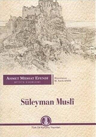 Ahmet Midhat Efendi Bütün Eserleri - Süleyman Musli - 1