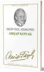 Ahşap Konak : 56 - Necip Fazıl Bütün Eserleri - 1