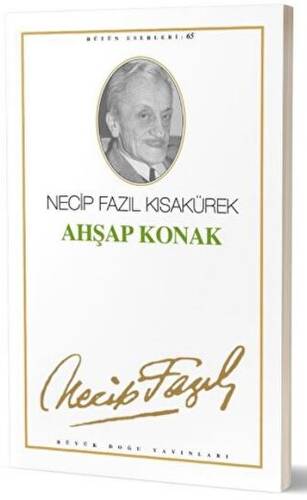 Ahşap Konak : 56 - Necip Fazıl Bütün Eserleri - 1