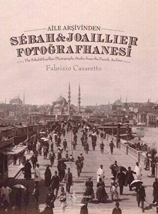 Aile Arşivinden Sebah&Joaillier Fotoğrafhanesi - The Sebah&joaillier Photography Studio From The Famıly Archıve - 1