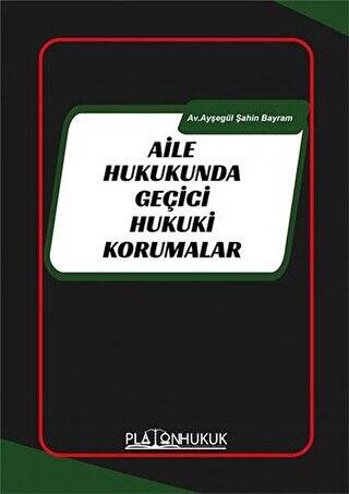 Aile Hukukunda Geçiçi Hukuki Korumalar - 1