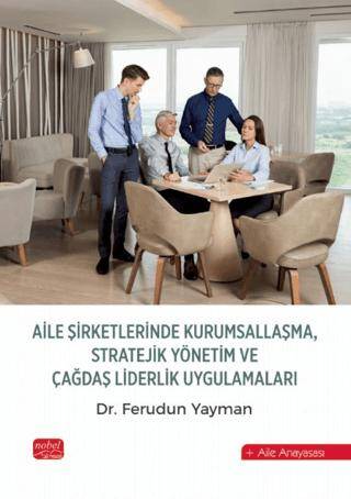 Aile Şirketlerinde Kurumsallaşma, Stratejik Yönetim ve Çağdaş Liderlik Uygulamaları - 1