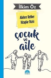 Ailelere Rehber Kitaplar Dizisi: Çocuk ve Aile - 1