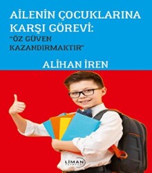 Ailenin Çoçuklarına Karşı Görevi; Özgüven Kazandırmaktır” - 1