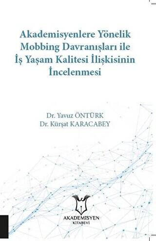 Akademisyenlere Yönelik Mobbing Davranışları İle İş Yaşam Kalitesi İlişkisinin İncelenmesi - 1