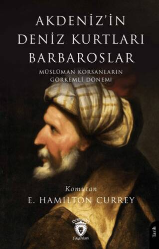 Akdeniz’in Deniz Kurtları Barbaroslar Müslüman Korsanların Görkemli Dönemi - 1
