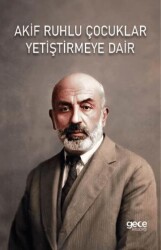 Akif Ruhlu Çocuklar Yetiştirmeye Dair - 1