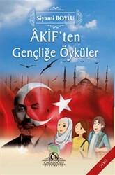 Akif’ten Gençliğe Öyküler - 1