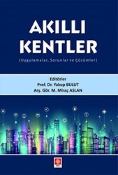 Akıllı Kentler Uygulamalar, Sorunlar ve Çözümler - 1