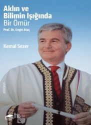 Aklın ve Bilimin Işığında Prof. Dr. Engin Ataç - 1