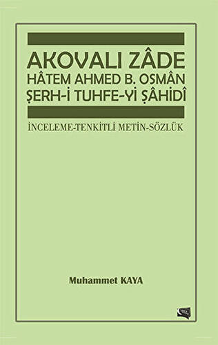 Akovalı Zade Hatem Ahmed B. Osman Şerh-i Tuhfe-yi Şahidi - 1