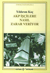 Akp İşçilere Nasıl Zarar Veriyor - 1